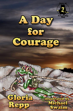 A Day for Courage (Tales of Friendship Bog, #7)
