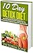 Detox: Detox And 10 Day Detox Diet Amazing! 2 in 1 10 Day Detox Diet and 10 Day Green Smoothie Cleansing Box Set (detox, detox cleanse, sugar detox, detox diet plan)