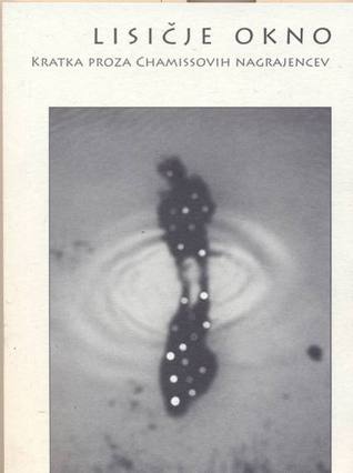 Lisičje okno: kratka proza Chamissovih nagrajencev