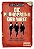 Die Plünderung der Welt: Wie die Finanz-Eliten unsere Enteignung planen (German Edition)