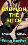 Babylon the Bitch: Enemy of Israel