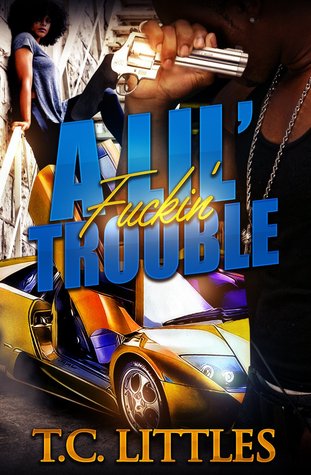 A Lil' Fuckin' Trouble
