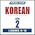 Pimsleur Korean Level 2 Lessons  6-10 MP3: Learn to Speak and Understand Korean with Pimsleur Language Programs
