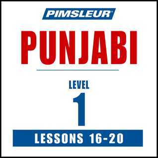Pimsleur Punjabi Level 1 Lessons 16-20: Learn to Speak and Understand Punjabi with Pimsleur Language Programs