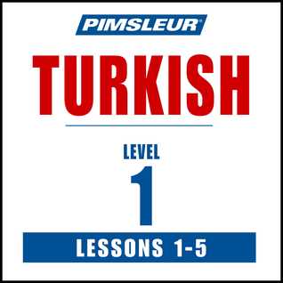 Pimsleur Turkish Level 1 Lessons 1-5 MP3: Learn to Speak and Understand Turkish with Pimsleur Language Programs (Pimsleur Digital)