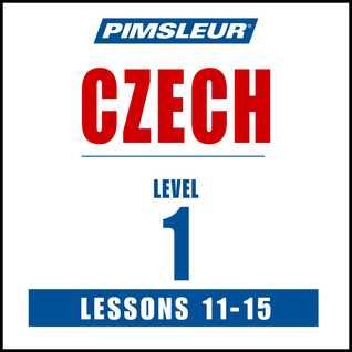 Pimsleur Czech Level 1 Lessons 11-15: Learn to Speak and Understand Czech with Pimsleur Language Programs