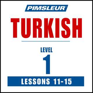 Pimsleur Turkish Level 1 Lessons 11-15 MP3: Learn to Speak and Understand Turkish with Pimsleur Language Programs (Pimsleur Digital)