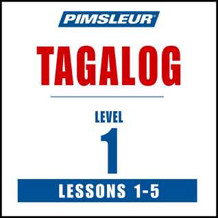 Pimsleur Tagalog Level 1 Lessons  1-5: Learn to Speak and Understand Tagalog with Pimsleur Language Programs