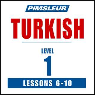 Pimsleur Turkish Level 1 Lessons  6-10: Learn to Speak and Understand Turkish with Pimsleur Language Programs