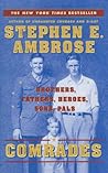 Comrades by Stephen E. Ambrose Comrades by Stephen E. Ambrose