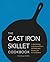 The Cast Iron Skillet Cookb...
