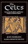 The Celts: Uncovering the Mythic and Historic Origins of Western Culture