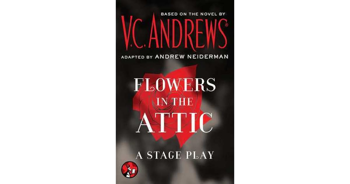 Flowers In The Attic A Stage Play By V C Andrews