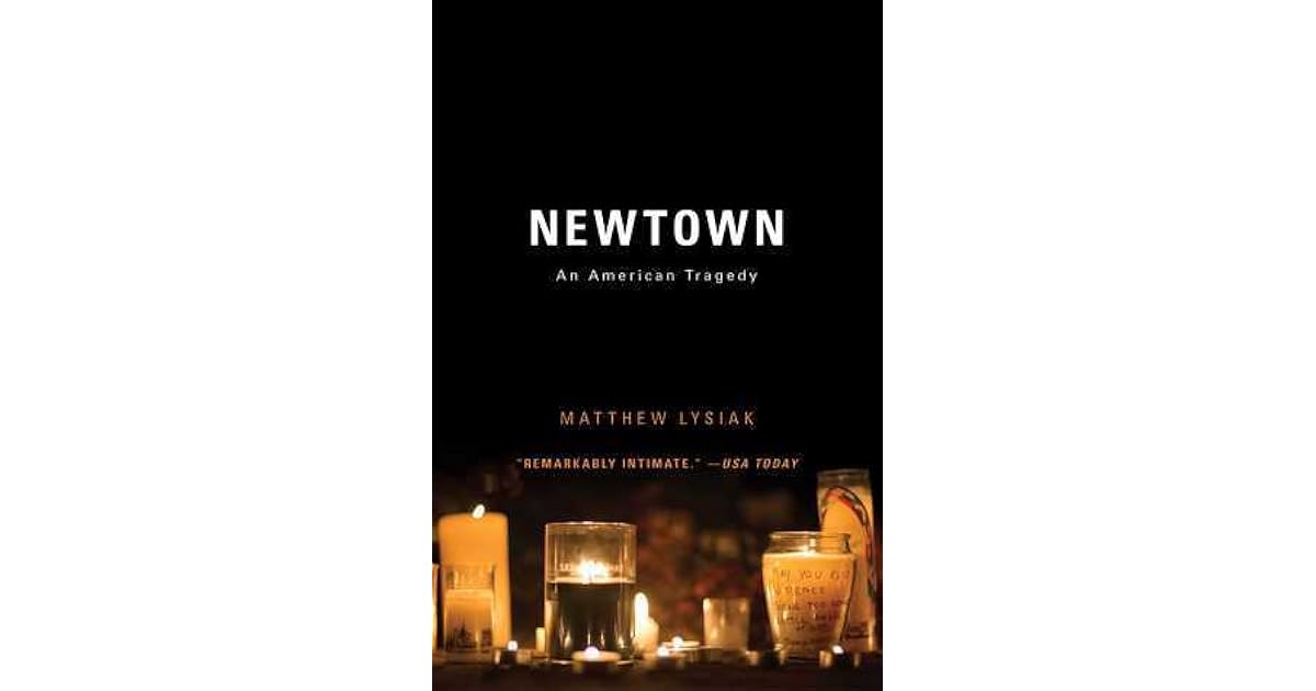 Newtown An American Tragedy by Matthew Lysiak