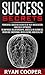 Success Secrets: Powerful Success Secrets Of NLP, Meditation, And Self Hypnosis To Improve Relationships, Succeed In Business, Have Greater Emotional Intelligence, ... Overcome Fear, Manifestation)
