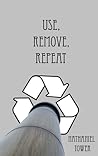 Use, Remove, Repeat