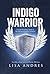 Indigo Warrior: A Guide For...