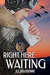 Right Here Waiting by K.E. Belledonne