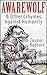 Awarewolf & Other Crhymes Against Humanity (Vot could be Verse?): A spasm of 49 vitriolic verses, hellacious haiku, pustulent poems, satanic sonnets and odious odes.