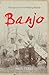 Banjo: The Story of the Man...