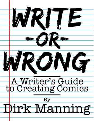 Write or Wrong : A Writer's Guide to Creating Comics