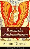 Russische Volksmärchen (Vollständige deutsche Ausgabe): Eine Sammlung der schönsten Märchen Russlands mit einem Vorwort von Jacob Grimm Russische Volksmärchen (Vollständige deutsche Ausgabe): Eine Sammlung der schönsten Märchen Russlands mit einem Vorwort von Jacob Grimm