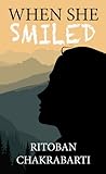 When She Smiled by Ritoban Chakrabarti
