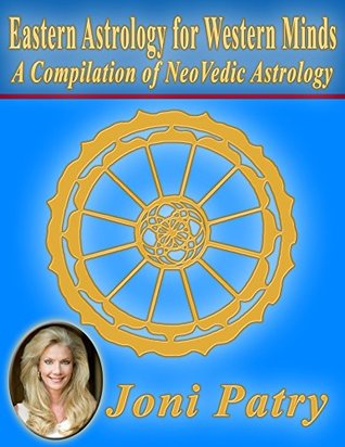 Eastern Astrology for Western Minds: A Compilation of NeoVedic Astrology (Kindle Edition)