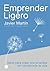 Emprender Ligero. Ideas para crear una empresa sin complicarte la vida (Spanish Edition)