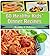 Healthy Recipes for Kids: 60 Healthy and Delicious Kids Dinner Recipes (recipes for kids, healthy recipes for kids, kids recipe book, kids recipes, healthy kids recipes)
