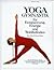 Yogagymnastik für Entspannung, Energie und Wohlbefinden by Silva Mehta