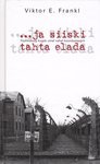 ... ja siiski tahta elada by Viktor E. Frankl
