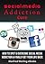 Social Media Cure: The Ultimate Social Media Addiction Cure: How To Spot & Overcome Social Media Addiction & Finally Get Your Life Back