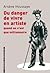 Du danger de vivre en artiste : Quand on n'est que millionnaire