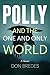 Polly and the One and Only World by Don Bredes