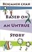 Based on an Untrue Story