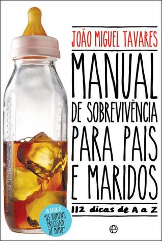 Manual de Sobrevivência Para Pais e Maridos - 112 dicas de A a Z