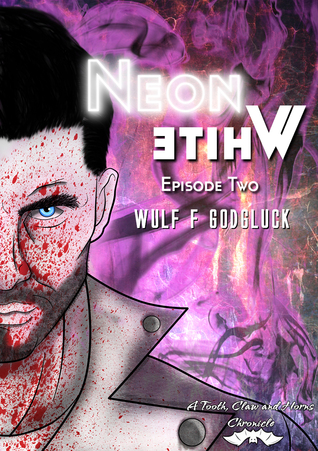 Neon White E2 (A Tooth Claw and Horns Chronicle, #2)