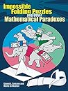 Impossible Folding Puzzles and Other Mathematical Paradoxes (Dover Math Games & Puzzles)