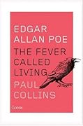 Edgar Allan Poe: The Fever Called Living