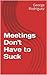 Meetings Don't Have to Suck