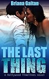 The Last Thing by Briana Gaitan