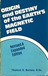 Origin and Destiny of the Earth's Magnetic Field