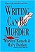 Writing Can Be Murder