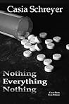 Nothing Everything Nothing by Casia Schreyer