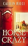 Horse Crazy by Caitlin Ricci