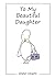 To My Beautiful Daughter by...