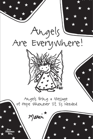 Angels Are Everywhere!: Angels Bring a Message of Hope Whenever It Is Needed