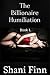 The Billionaire Humiliation by Shani Finn The Billionaire Humiliation by Shani Finn