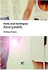 Amor Paralelo by María José Domínguez